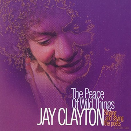 Jay Clayton: The Peace Of Wild Things [CD]