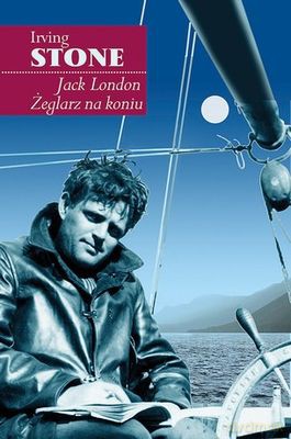 Jack London Żeglarz na koniu - Irving Stone [KSIĄŻKA]