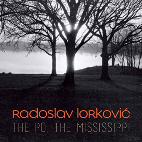 Radoslav Lorkovic: The Po, The Mississippi [CD]