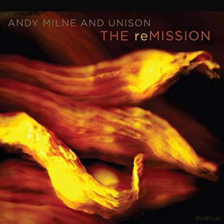 Andy Milne And Unison: The Remission [CD]