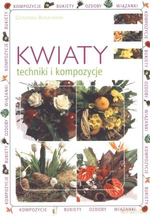 Kwiaty techniki i kompozycje [KSIĄŻKA]