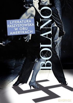 Literatura faszystowska w obu Amerykach - Roberto Bolano [KSIĄŻKA]