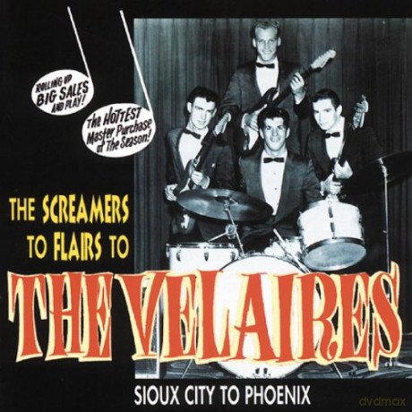 Velaires: The Screamers to Flairs to the Velaires: Sioux City to Phoenix [CD]