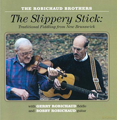 The Robichaud Brothers: The Slippery Stick [CD]