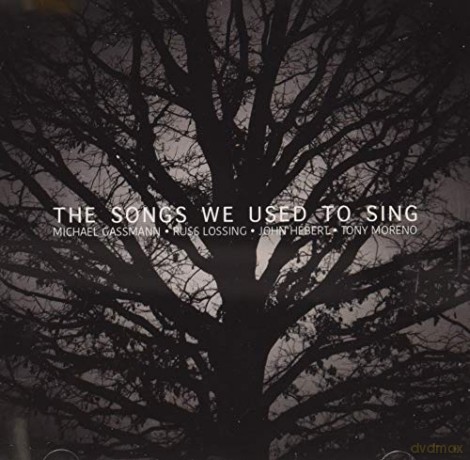 Gassman/Lossing/Hebert/Moreno: The Songs We Used To Sing [CD]