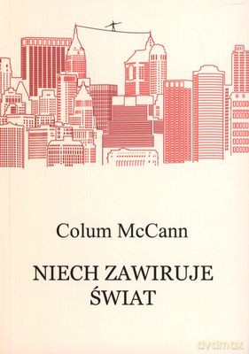 Niech zawiruje świat - Colum McCann [KSIĄŻKA]