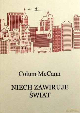 Niech zawiruje świat - Colum McCann [KSIĄŻKA]