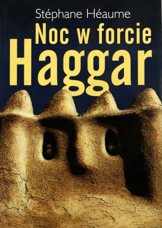 Noc w forcie Haggar - Stephane Heaume [KSIĄŻKA]