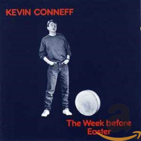 Kevin Conneff: The Week Before Easter [CD]