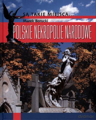 Polskie nekropolie narodowe - Marek Borucki [KSIĄŻKA]