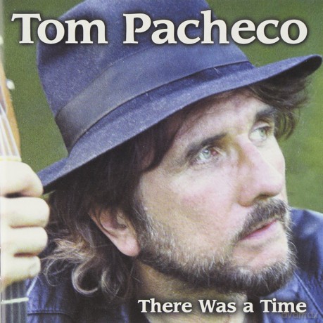 Tom Pacheco: There Was A Time [CD]