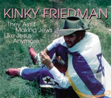 Kinky Friedman: They Ain't Makin' Jews... [CD]