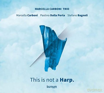 Marcella Carboni Trio: This Is Not A Harp [CD]
