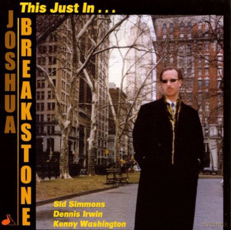 Joshua Breakstone: This Just In... [CD]