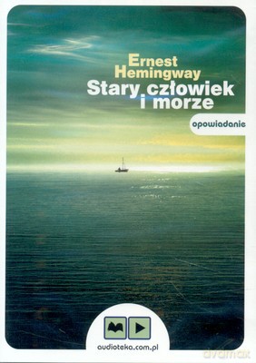 Stary człowiek i morze - Ernest Hemingway [AUDIOBOOK] [CD-MP3]