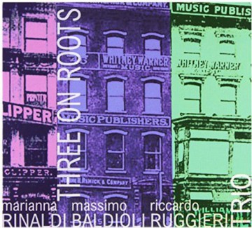 Rinaldi-Baldioli-Ruggier: Three On Roots [CD]