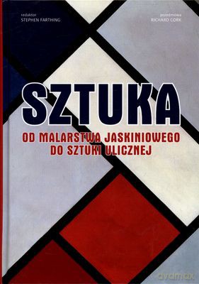 Sztuka. Od malarstwa jaskiniowego do sztuki ul [KSIĄŻKA]