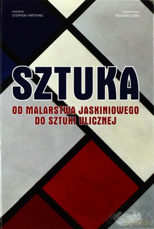 Sztuka. Od malarstwa jaskiniowego do sztuki ul [KSIĄŻKA]
