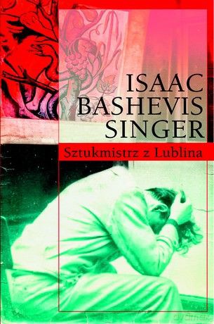 Sztukmistrz z Lublina - Isaac Bashevis Singer [KSIĄŻKA]