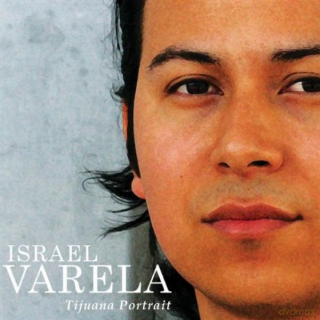Israel Varela: Tijuana Portrait [CD]