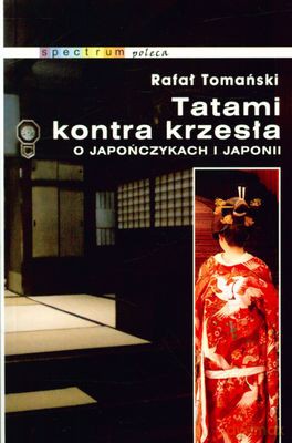 Tatami kontra krzesła. O Japończykach i Japoni - Rafał Tomański [KSIĄŻKA]
