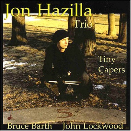 Jon Hazilla Trio: Tiny Capers [CD]