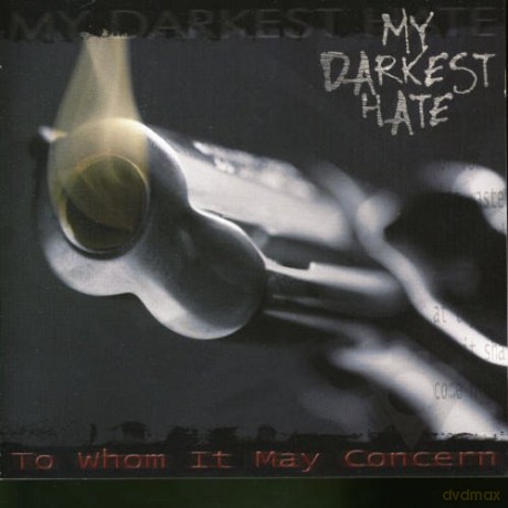 My Darkest Hate: To Whom It May Concern [CD]