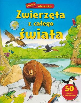 Zwierzęta z całego świata [KSIĄŻKA]
