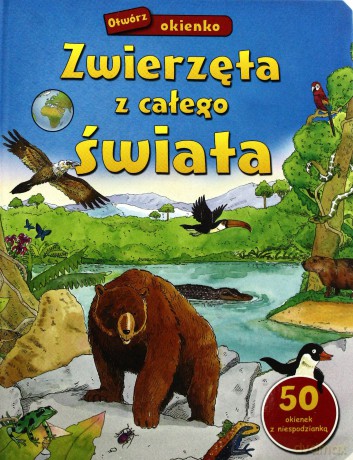 Zwierzęta z całego świata [KSIĄŻKA]