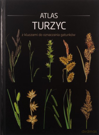 Atlas turzyc z kluczami do oznaczania gatunków - Barbary Sudnik-Wójcikowskiej [KSIĄŻKA]