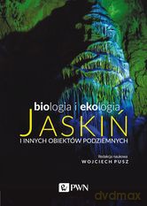 Biologia i ekologia jaskiń i innych obiektów podziemnych - Wojciech Pusz [KSIĄŻKA]
