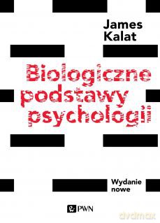 Biologiczne podstawy psychologii. Wydanie nowe - W. Kalat James [KSIĄŻKA]