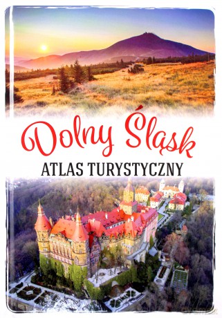 Dolny Śląsk. Atlas turystyczny - Monika Bronowicka [KSIĄŻKA]