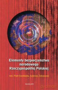 Elementy bezpieczeństwa narodowego Rzeczypospolitej Polskiej - Piotr Swoboda, Andrzej Żebrowski [KSIĄŻKA]