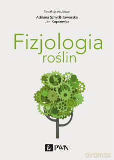 Fizjologia roślin - Adriana Szmidt-Jaworska, Jan Kopcewicz [KSIĄŻKA]