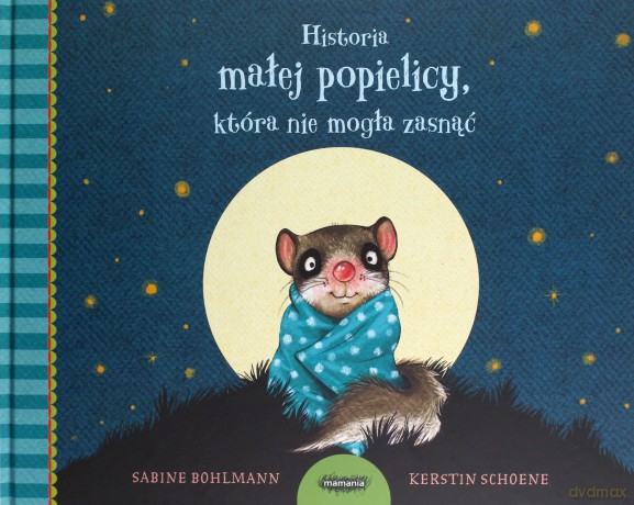 Historia małej popielicy, która nie mogła spać - Sabine Bohlmann, Kerstin Schoene [KSIĄŻKA]