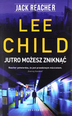 Jack Reacher: Jutro może zniknąć - Lee Child [KSIĄŻKA]