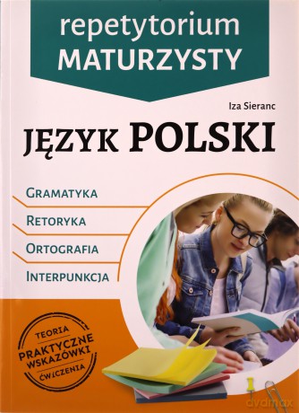 Język polski. Repetytorium maturzysty. Gramatyka, retoryka, ortografia, interpunkcja. - Izabela Sieranc [KSIĄŻKA]
