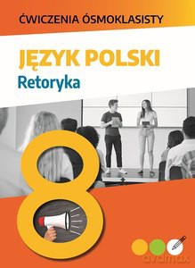 Język polski. Retoryka. Ćwiczenia ósmoklasisty - Lucyna Kasjanowicz [KSIĄŻKA]