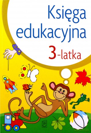 Księga edukacyjna 3-latka - Julia Śniarowska [KSIĄŻKA]