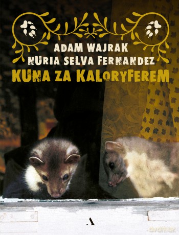 Kuna za kaloryferem - Adam Wajrak, Fernandez Nuria Selva [KSIĄŻKA]