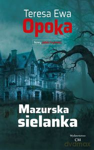 Mazurska sielanka - Teresa Ewa Opoka [KSIĄŻKA]