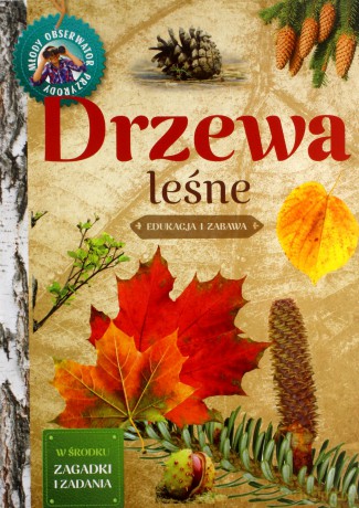 Młody Obserwator Przyrody. Drzewa leśne - Małgorzata Wilamowska [KSIĄŻKA]