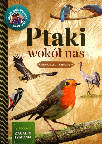Młody Obserwator Przyrody. Ptaki wokół nas - Małgorzata Wilamowska [KSIĄŻKA]