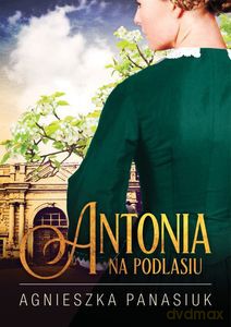 Na Podlasiu. Antonia - Agnieszka Panasiuk [KSIĄŻKA]