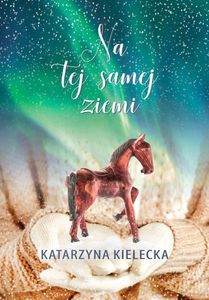 Na tej samej ziemi - Katarzyna Kielecka [KSIĄŻKA]