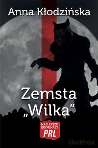 Najlepsze kryminały PRL Tom 32. Zemsta "Wilka" - Anna Kłodzińska [KSIĄŻKA]