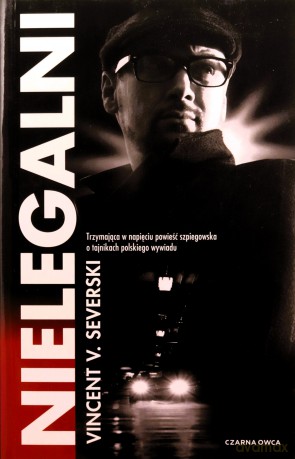 Nielegalni - Vincent V. Severski [KSIĄŻKA]