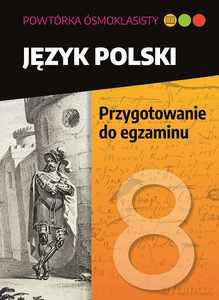 Powtórka ósmoklasisty. Język polski Przygotowanie do egzaminu - Lucyna Kasjanowicz [KSIĄŻKA]
