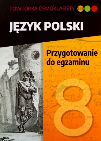 Powtórka ósmoklasisty. Język polski Przygotowanie do egzaminu - Lucyna Kasjanowicz [KSIĄŻKA]